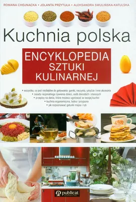 Kuchnia polska Encyklopedia sztuki kulinarnej - Outlet - Romana Chojnacka, Jolanta Przytuła, Aleksandra Swulińska-Katulska