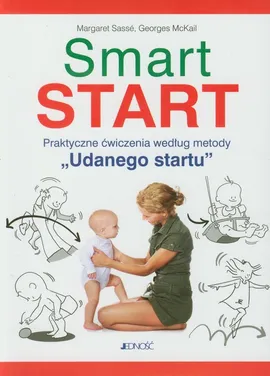 Smart start Praktyczne ćwiczenia według metody Udanego startu - Georges McKail, Margaret Sasse