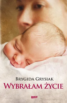 Wybrałam życie - Brygida Grysiak