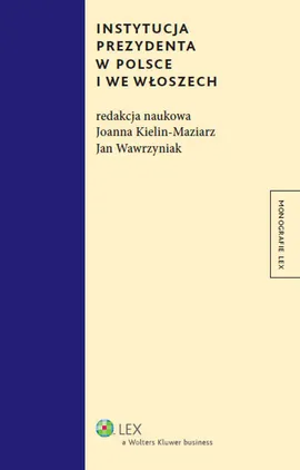 Instytucja prezydenta w Polsce i we Włoszech - Joanna Kielin-Maziarz, Jan Wawrzyniak