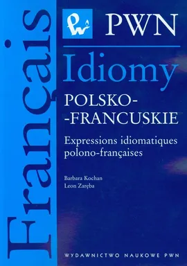 Idiomy polsko francuskie - Barbara Kochan, Leon Zaręba