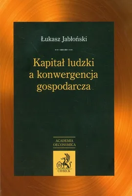 Kapitał ludzki a konwergencja gospodarcza - Outlet - Łukasz Jabłoński