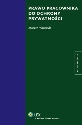 Prawo pracownika do ochrony prywatności - Marcin Wujczyk