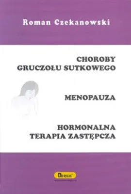 Choroby gruczołu sutkowego Menopauza Hormonalna terapia zastępcza - Outlet - Roman Czekanowski