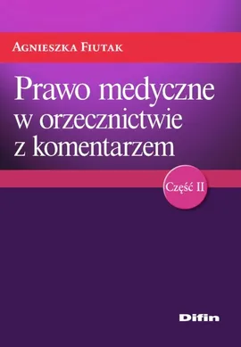 Prawo medyczne w orzecznictwie z komentarzem - Outlet - Agnieszka Fiutak