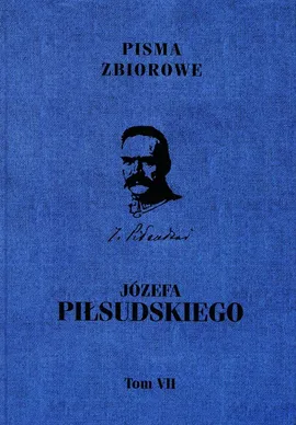 Pisma zbiorowe Józefa Piłsudskiego Tom 7
