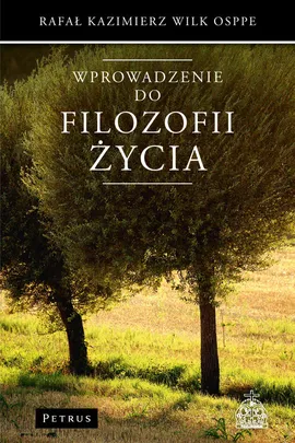 Wprowadzenie do filozofii życia - Wilk Rafał Kazimierz