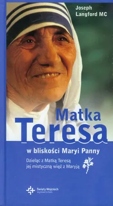 Matka Teresa w bliskości Maryi Panny - Outlet - Joseph Langford