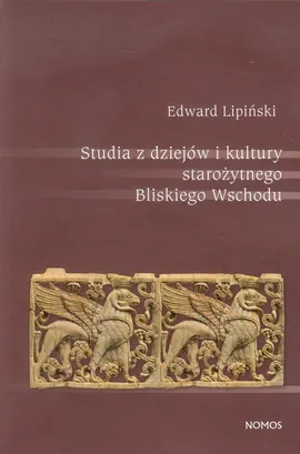 Studia z dziejów i kultury starożytnego Bliskiego Wschodu - Outlet - Edward Lipiński