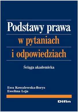Podstawy prawa w pytaniach i odpowiedziach - Kowalewska-Borys  Ewa, Ewelina Leja