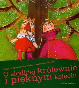 O słodkiej królewnie i pięknym księciu - Roksana Jędrzejewska-Wróbel, Agnieszka Żelewska