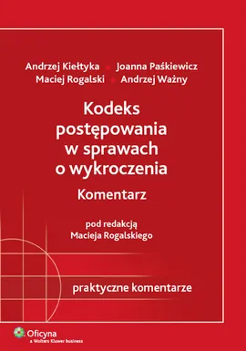 Kodeks postępowania w sprawach o wykroczenia. Komentarz - Andrzej Kiełtyka, Joanna Paśkiewicz, Andrzej Ważny