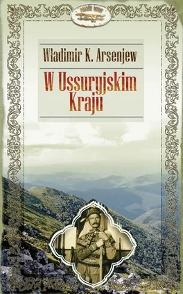 W Ussuryjskim Kraju - Arsenjew Władimir K.