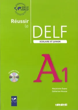 Réussir le Delf Scolaire et junior A1 Livre + CD - Marjolaine Dupuy