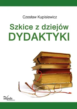 Szkice z dziejów dydaktyki - Czesław Kupisiewicz