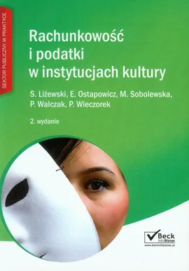 Rachunkowość i podatki w instytucjach kultury - S Liżewski, E Ostapowicz, M Sobolewska, P Walczak, P Wieczorek
