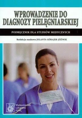 Wprowadzenie do diagnozy pielęgniarskiej podręcznik dla studiów medycznych - Jolanta Górajek-Jóźwik