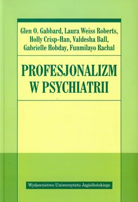 Profesjonalizm w psychiatrii - Holly Crisp-Han, Gabbard Glen O., Roberts Laura Weiss