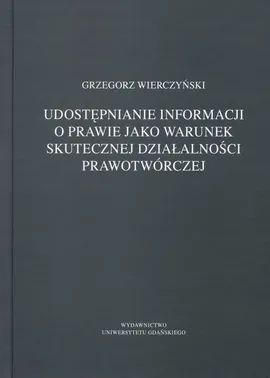 Udostępnianie informacji o prawie jako warunek skutecznej działalności prawotwórczej - Outlet - Grzegorz Wierczyński