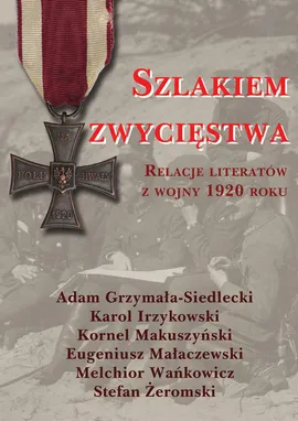 Szlakiem zwycięstwa - Adam Grzymała-Siedlecki, Karol Irzykowski, Kornel Makuszyński