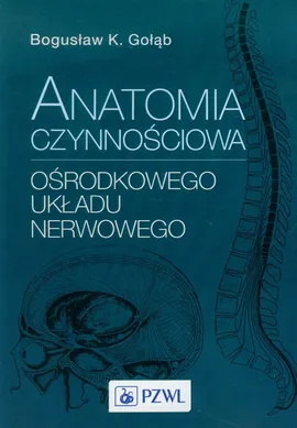 Anatomia czynnościowa ośrodkowego układu nerwowego - Outlet - Gołąb Bogusław K.