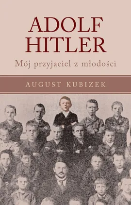 The Young Hitler I Knew by August Kubizek
