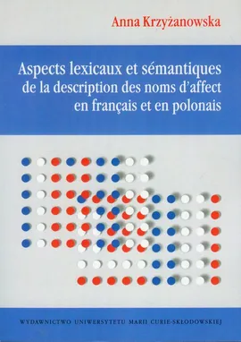 Aspects lexicaux et semantiques de la description des noms d'affect en francais et en polonais - Outlet - Anna Krzyżanowska