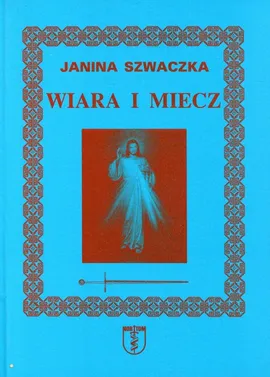 Wiara i miecz - Janina Szwaczka