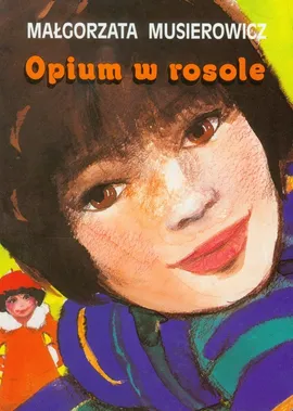 Opium w rosole - Outlet - Małgorzata Musierowicz