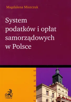 System podatków i opłat samorządowych w Polsce - Magdalena Miszczuk