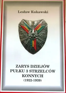 Zarys dziejow Pułku 3 Strzelców Konnych (1922-1939) - Lesław Kukawski