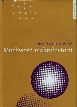 Możliwość makrohistorii - Jan Swianiewicz