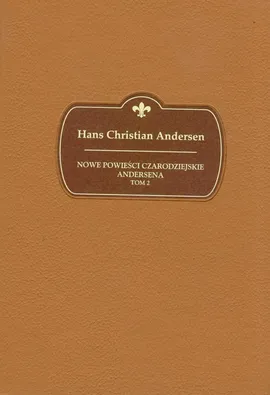 Nowe powieści czarodziejskie Tom 2 - Andersen Hans Christian