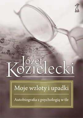 Moje wzloty i upadki - Józef Kozielecki