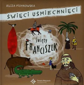 Święty Franciszek Święci uśmiechnięci - Eliza Piotrowska
