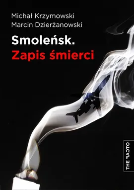 Smoleńsk Zapis śmierci - Outlet - Marcin Dzierżanowski, Michał Krzymowski