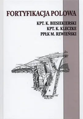 Fortyfikacja polowa - K. Besiekierski, K. Kleczke, M. Rewieński