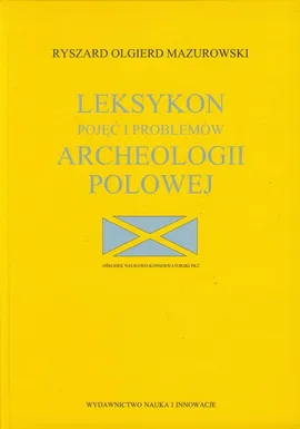 Leksykon pojęć i problemów archeologii polowej - Outlet - Mazurowski Ryszard Olgierd