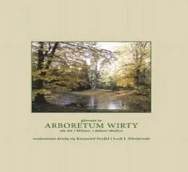 Arboretum Wirty - Krzysztof Frydel, Zdrojewski Lech J.