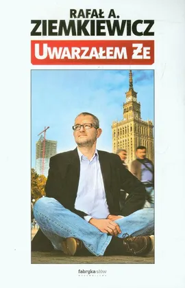 Uwarzałem że - Outlet - Ziemkiewicz Rafał A.