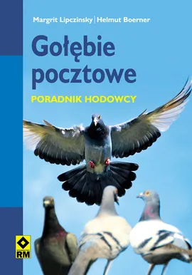 Gołębie pocztowe Poradnik hodowcy - Helmut Boerner, Margit Lipczinsky