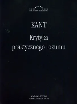 Krytyka praktycznego rozumu - Immanuel Kant