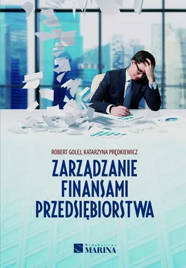 Zarządzanie finansami przedsiębiorstwa - Robert Golej, Katarzyna Prędkiewicz
