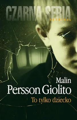 To tylko dziecko - Malin Persson-Giolito