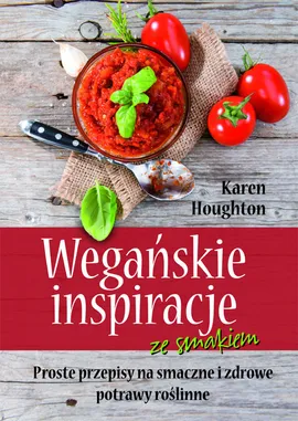 Wegańskie inspiracje ze smakiem - Karen Houghton