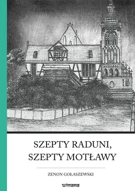 Szepty Raduni, szepty Motławy - Zenon Gołaszewski