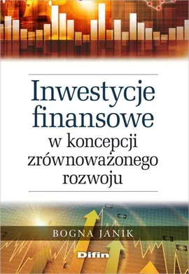 Inwestycje finansowe w koncepcji zrównoważonego rozwoju - Bogna Janik