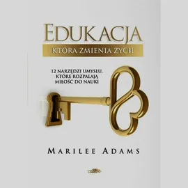 Edukacja która zmienia życie - Marilee Adams