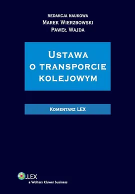 Ustawa o transporcie kolejowym Komentarz - Outlet - Paweł Wajda, Marek Wierzbowski