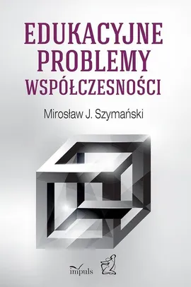 Edukacyjne problemy współczesności - Mirosław Szymański